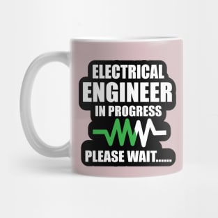 Electrical Engineer in Progress Shirts Design for Electrical engineers and Engineering Students Mug